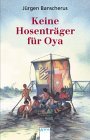 Keine Hosenträger für Oya. ( Ab 10 J.). book cover