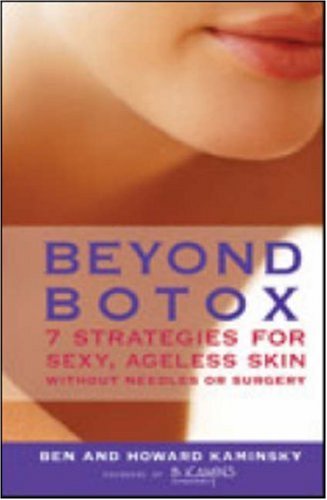 Beyond Botox: 7 Strategies for Sexy, Ageless Skin Without Needles or ...