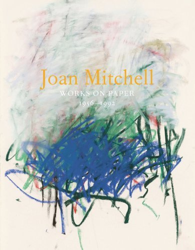 Joan Mitchell: Works on Paper 1956-1992 by John Yau | Goodreads