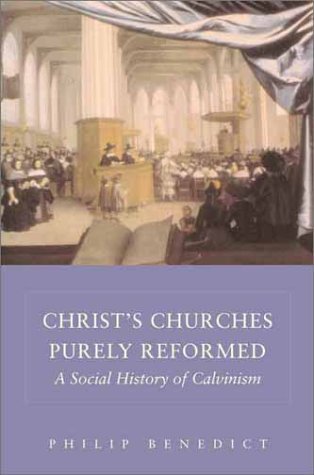 Christ's Churches Purely Reformed: A Social History of Calvinism