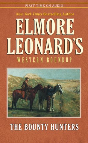 Elmore Leonard's Western Round Up #1: The Bounty Hunters by Elmore Leonard | Goodreads
