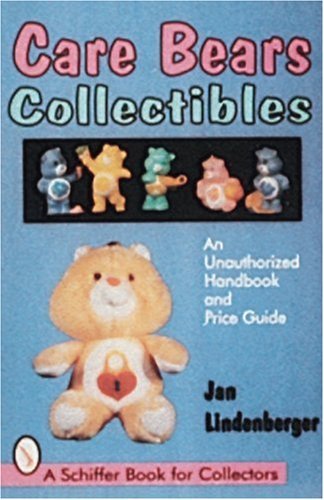 Care Bears® Collectibles: An Unauthorized Handbook & Price Guide by Jan ...