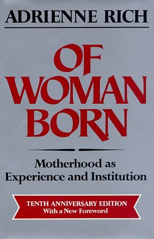 Of Woman Born: Motherhood As Experience and Institution