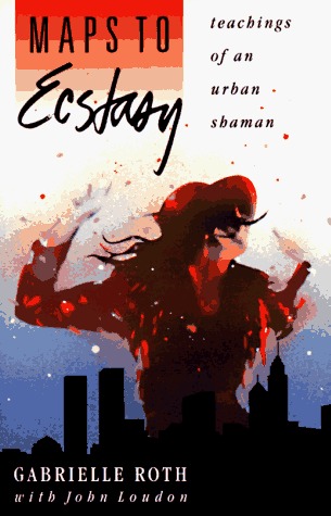 Maps to Ecstasy: Teachings of an Urban Shaman