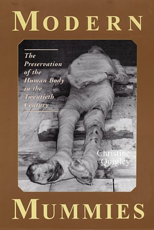 Modern Mummies: The Preservation of the Human Body in the Twentieth Century