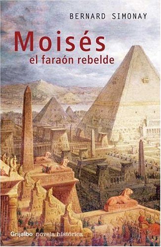 Moisés: el faraón rebelde by Bernard Simonay | Goodreads