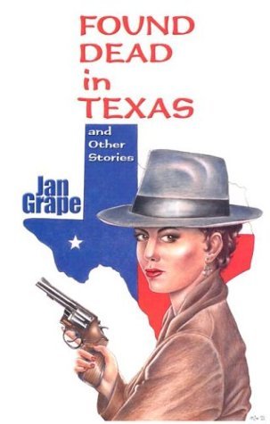 Found Dead in Texas by Jan Grape | Goodreads