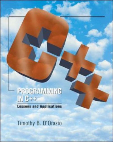 Programming in C++: Lessons and Applications by Tim B D'Orazio | Goodreads