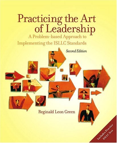 Practicing The Art Of Leadership: A Problem-based Approach To Implementing The Isllc Standards ...