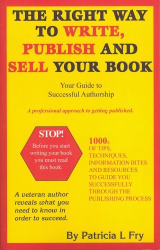 The Right Way to Write, Publish and Sell Your Book by Patricia L. Fry ...