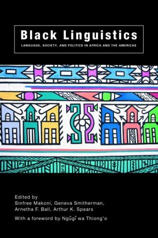 Black Linguistics: Language, Society and Politics in Africa and the Americas