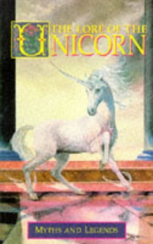 Lore of the Unicorn Myths and Legends by Odell Shepard | Goodreads