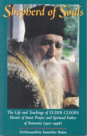 Shepherd of Souls: The Life and Teachings of Elder Cleopa, Master of Inner Prayer and Spiritual Father of Romania