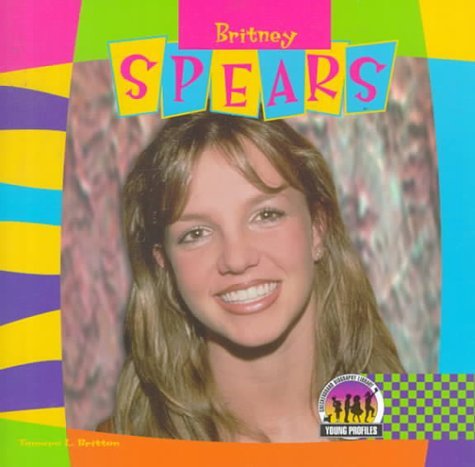 Britney Spears (Young Profiles (Paper)) by Tamara L. Britton | Goodreads