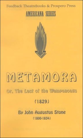 Metamora: Or, the Last of the Wampanoags