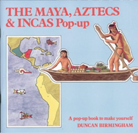 The Maya, Aztecs and Incas Pop-Up by Duncan Birmingham | Goodreads