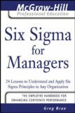 Six Sigma for Managers: 24 Lessons to Understand and Apply Six Sigma Principles in Any Organization