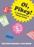 Oi Pikey!: A Celebration of Cheap Living by Carrie-Anne Brackstone ...