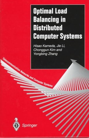 Optimal Load Balancing in Distributed Computer Systems by Hisao Kameda ...