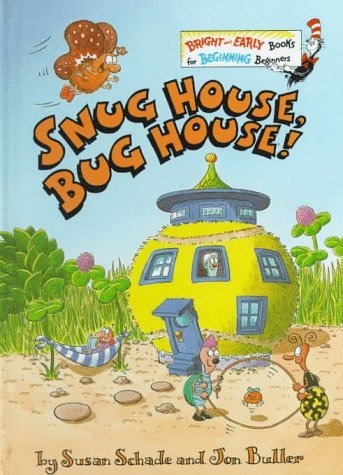 Snug House, Bug House (Bright & Early Books) by Susan Schade | Goodreads