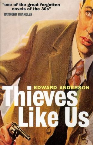 Thieves Like Us by Edward Anderson | Goodreads
