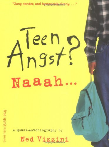 Teen Angst? Naaah: A Quasi-Autobiography by Ned Vizzini | Goodreads