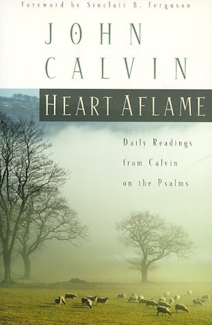 Heart Aflame: Daily Readings from Calvin in the Psalms
