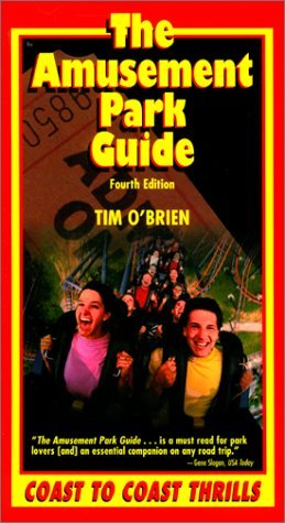The Amusement Park Guide: Coast to Coast Thrills