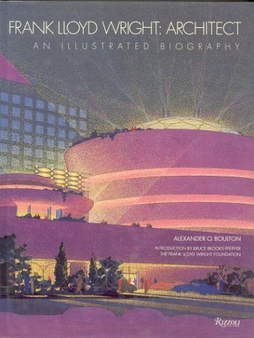 Frank Lloyd Wright: Architect: An Illustrated Biography by Alexander O ...