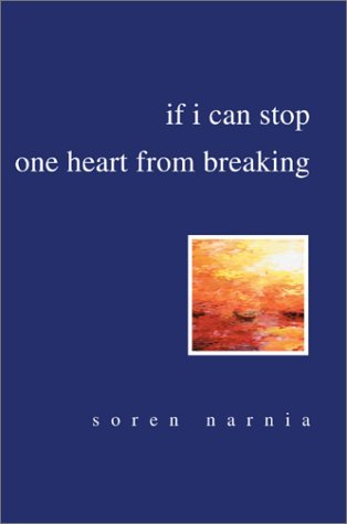 If I Can Stop One Heart from Breaking by Soren Narnia | Goodreads