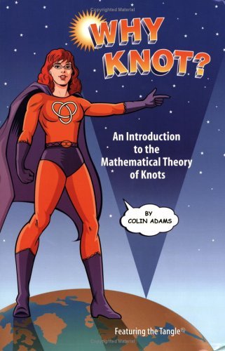Why Knot?: An Introduction to the Mathematical Theory of