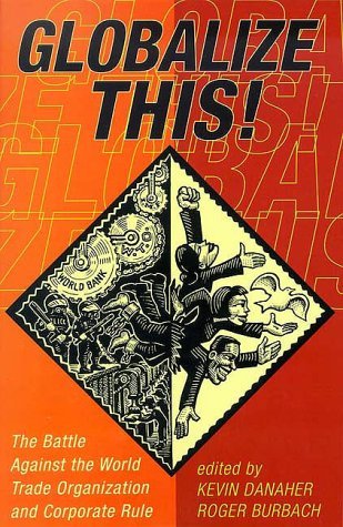 Globalize This!: The Battle Against the World Trade Organization by ...
