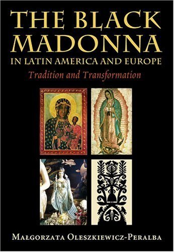 The Black Madonna in Latin America and Europe: Tradition and Transformation