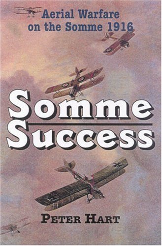 Somme Success: The Royal Flying Corps and the Battle of the Somme, 1916