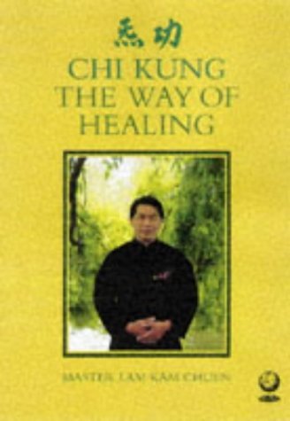 The Way of Healing: Chi Kung for Energy and Health by Lam Kam Chuen ...