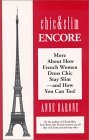 Chic & Slim Encore: More About How French Women Dress Chic Stay Slim -- and How You Can Too!