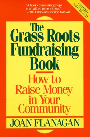 The Grass Roots Fundraising Book by Joan Flanagan | Goodreads
