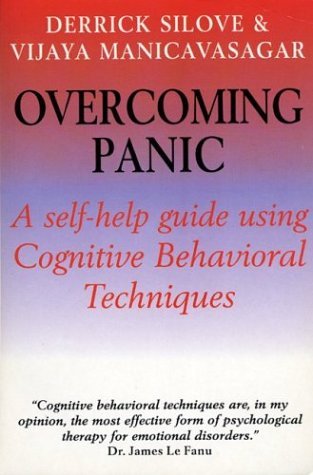Overcoming Panic: A Self-Help Guide Using Cognitive Behavioral Techniques