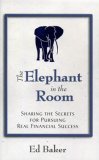 The Elephant In The Room: Sharing the Secrets for Pursuing Real Financial Success