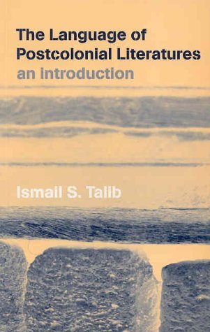 The Language of Postcolonial Literatures by Ismail S. Talib | Goodreads