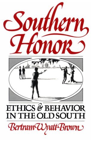 Southern Honor: Ethics and Behavior in the Old South by Bertram Wyatt ...