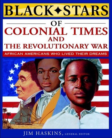 Black Stars of Colonial and Revolutionary Times by James Haskins ...