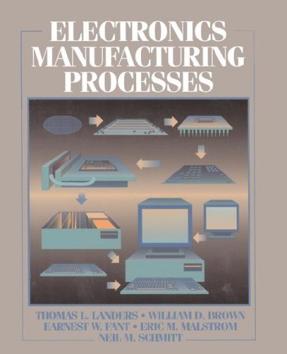 Electronics Manufacturing Processes by Thomas L. Landers | Goodreads