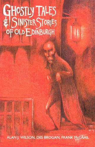 Ghostly Tales & Sinister Stories of Old Edinburgh