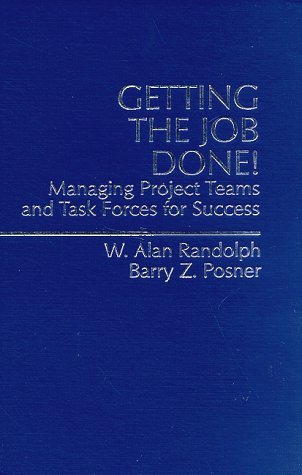 Getting the Job Done: Managing Project Teams and Task Forces for ...