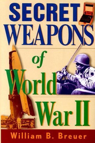 Secret Weapons of World War II by William B. Breuer | Goodreads