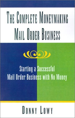 Mail Order Money Making Report.pdf The Complete Moneymaking Mail Order Business: Starting a Successful ...
