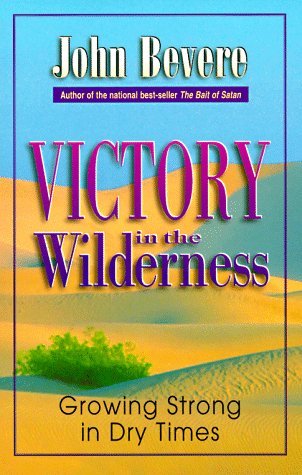 Victory in the Wilderness: Growing Strong in Dry Times