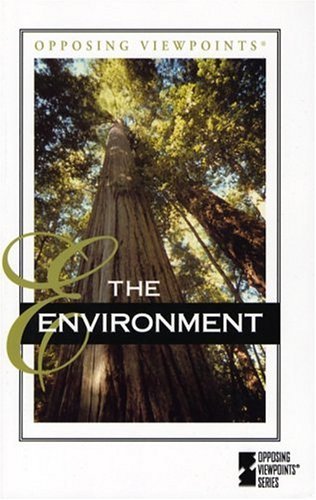 Opposing Viewpoints Series The Environment by Laura K. Egendorf