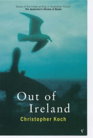 Out of Ireland by Christopher J. Koch Goodreads